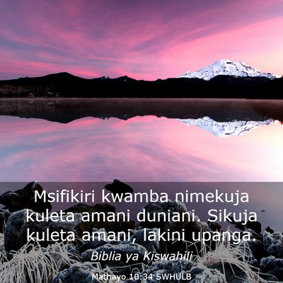 Picture 03 - Mathayo 10:34 SWHULB - Msifikiri kwamba nimekuja kuleta amani duniani. - Bible Verse Picture