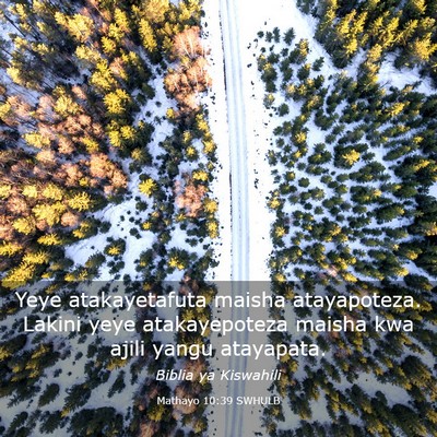 Picture 03 - Mathayo 10:39 SWHULB - Yeye atakayetafuta maisha atayapoteza. Lakini - Bible Verse Picture