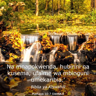 Picture 03 - Mathayo 10:7 SWHULB - Na mnapokwenda, hubirini na kusema, ufalme wa - Bible Verse Picture