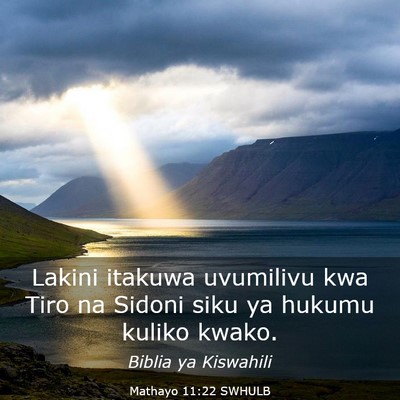 Picture 03 - Mathayo 11:22 SWHULB - Lakini itakuwa uvumilivu kwa Tiro na Sidoni siku - Bible Verse Picture
