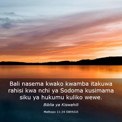 Picture 03 - Mathayo 11:24 SWHULB - Bali nasema kwako kwamba itakuwa rahisi kwa nchi - Bible Verse Picture