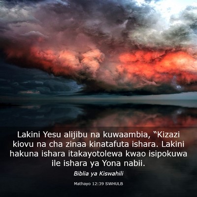 Picture 03 - Mathayo 12:39 SWHULB - Lakini Yesu alijibu na kuwaambia, “Kizazi kiovu - Bible Verse Picture