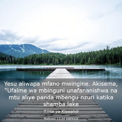 Picture 03 - Mathayo 13:24 SWHULB - Yesu aliwapa mfano mwingine. Akisema, “Ufalme - Bible Verse Picture