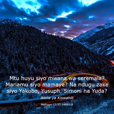 Picture 03 - Mathayo 13:55 SWHULB - Mtu huyu siyo mwana wa seremala? Mariamu siyo - Bible Verse Picture