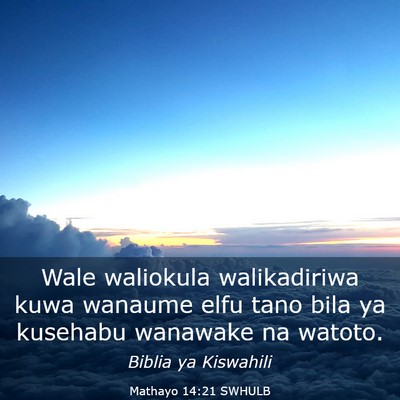 Picture 03 - Mathayo 14:21 SWHULB - Wale waliokula walikadiriwa kuwa wanaume elfu - Bible Verse Picture