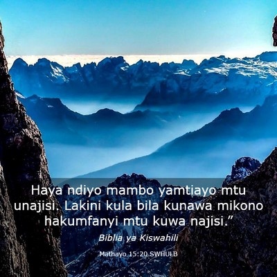 Picture 03 - Mathayo 15:20 SWHULB - Haya ndiyo mambo yamtiayo mtu unajisi. Lakini - Bible Verse Picture