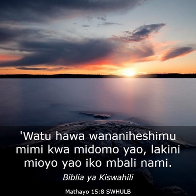 Picture 03 - Mathayo 15:8 SWHULB - 'Watu hawa wananiheshimu mimi kwa midomo yao, - Bible Verse Picture