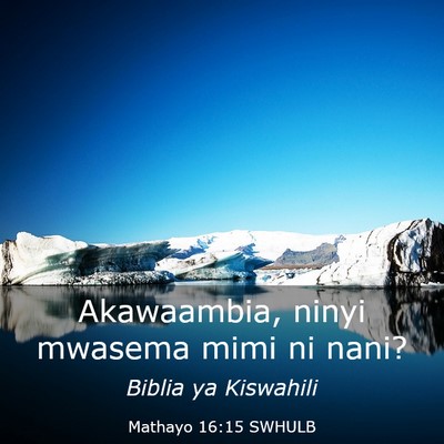 Picture 03 - Mathayo 16:15 SWHULB - Akawaambia, ninyi mwasema mimi ni - Bible Verse Picture