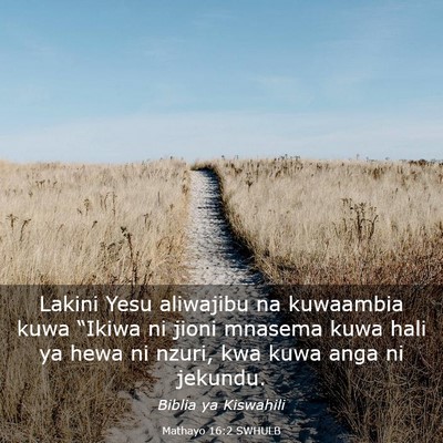 Picture 03 - Mathayo 16:2 SWHULB - Lakini Yesu aliwajibu na kuwaambia kuwa “Ikiwa - Bible Verse Picture