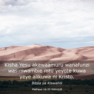 Picture 03 - Mathayo 16:20 SWHULB - Kisha Yesu akawaamuru wanafunzi wasimwambie mtu - Bible Verse Picture