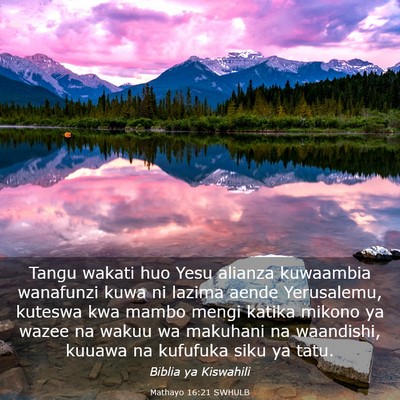 Picture 03 - Mathayo 16:21 SWHULB - Tangu wakati huo Yesu alianza kuwaambia wanafunzi - Bible Verse Picture