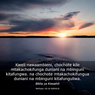 Picture 03 - Mathayo 18:18 SWHULB - Kweli nawaambieni, chochote kile mtakachokifunga - Bible Verse Picture
