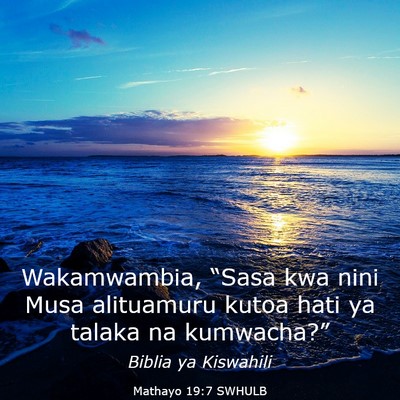 Picture 03 - Mathayo 19:7 SWHULB - Wakamwambia, “Sasa kwa nini Musa alituamuru - Bible Verse Picture