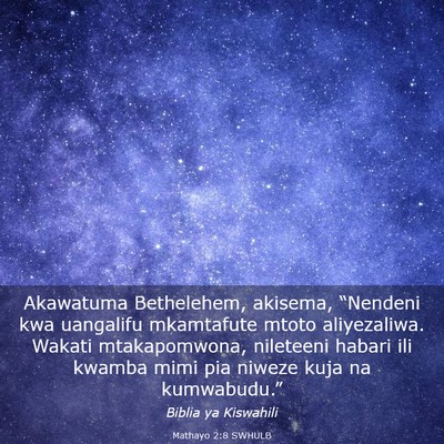 Picture 03 - Mathayo 2:8 SWHULB - Akawatuma Bethelehem, akisema, “Nendeni kwa - Bible Verse Picture