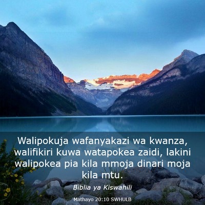 Picture 03 - Mathayo 20:10 SWHULB - Walipokuja wafanyakazi wa kwanza, walifikiri kuwa - Bible Verse Picture