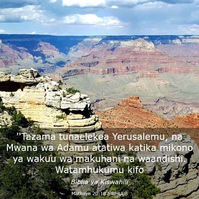 Picture 03 - Mathayo 20:18 SWHULB - ''Tazama tunaelekea Yerusalemu, na Mwana wa Adamu - Bible Verse Picture