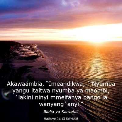 Picture 03 - Mathayo 21:13 SWHULB - Akawaambia, “Imeandikwa, `'Nyumba yangu itaitwa - Bible Verse Picture