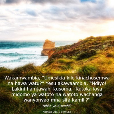 Picture 03 - Mathayo 21:16 SWHULB - Wakamwambia, “Umesikia kile kinachosemwa na - Bible Verse Picture