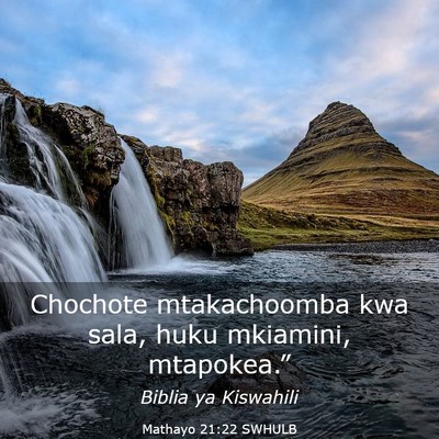 Picture 03 - Mathayo 21:22 SWHULB - Chochote mtakachoomba kwa sala, huku mkiamini, - Bible Verse Picture