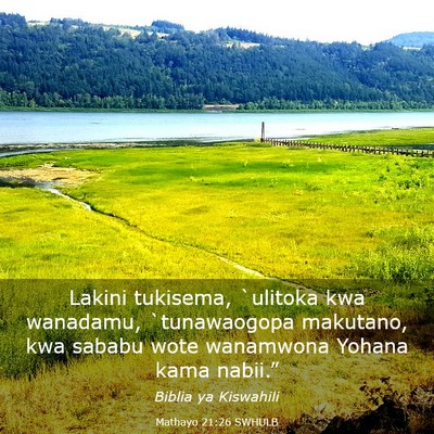 Picture 03 - Mathayo 21:26 SWHULB - Lakini tukisema, `ulitoka kwa wanadamu, - Bible Verse Picture