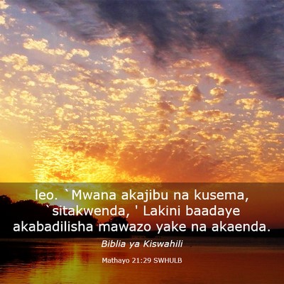 Picture 03 - Mathayo 21:29 SWHULB - leo. `Mwana akajibu na kusema, `sitakwenda, ' - Bible Verse Picture