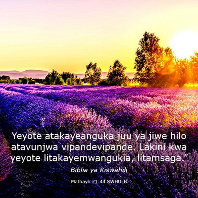 Picture 03 - Mathayo 21:44 SWHULB - Yeyote atakayeanguka juu ya jiwe hilo atavunjwa - Bible Verse Picture