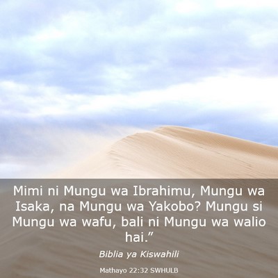 Picture 03 - Mathayo 22:32 SWHULB - Mimi ni Mungu wa Ibrahimu, Mungu wa Isaka, na - Bible Verse Picture