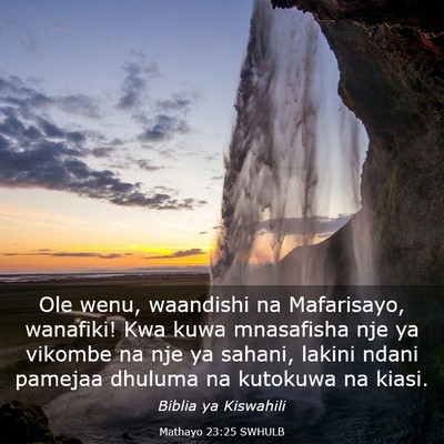 Picture 03 - Mathayo 23:25 SWHULB - Ole wenu, waandishi na Mafarisayo, wanafiki! Kwa - Bible Verse Picture