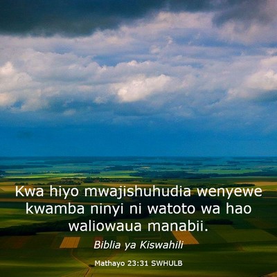 Picture 03 - Mathayo 23:31 SWHULB - Kwa hiyo mwajishuhudia wenyewe kwamba ninyi ni - Bible Verse Picture