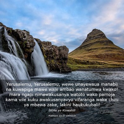 Picture 03 - Mathayo 23:37 SWHULB - Yerusalemu, Yerusalemu, wewe unayewaua manabii na - Bible Verse Picture