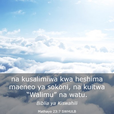 Picture 03 - Mathayo 23:7 SWHULB - na kusalimiwa kwa heshima maeneo ya sokoni, na - Bible Verse Picture