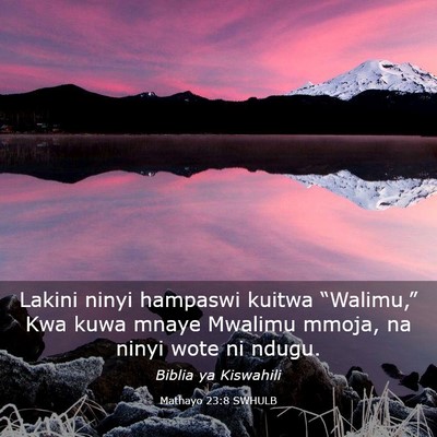 Picture 03 - Mathayo 23:8 SWHULB - Lakini ninyi hampaswi kuitwa “Walimu,” Kwa - Bible Verse Picture