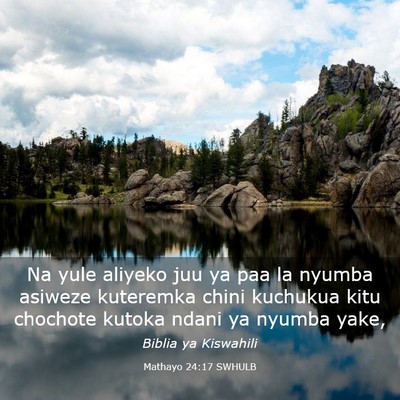 Picture 03 - Mathayo 24:17 SWHULB - Na yule aliyeko juu ya paa la nyumba asiweze - Bible Verse Picture