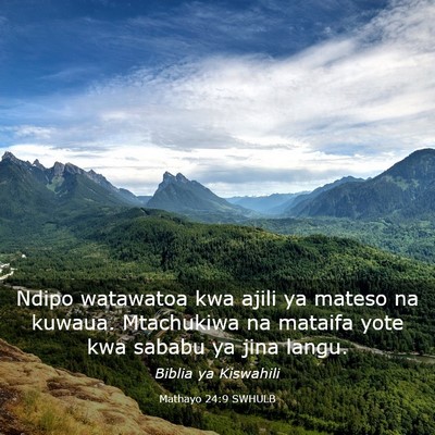 Picture 03 - Mathayo 24:9 SWHULB - Ndipo watawatoa kwa ajili ya mateso na kuwaua. - Bible Verse Picture