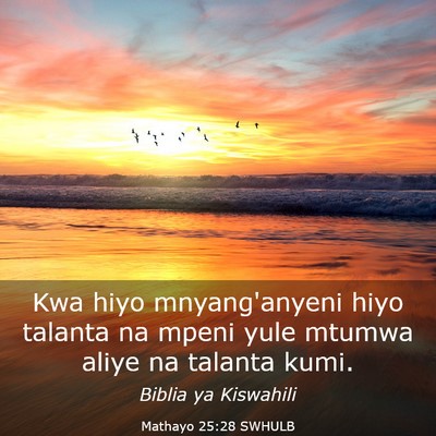 Picture 03 - Mathayo 25:28 SWHULB - Kwa hiyo mnyang'anyeni hiyo talanta na mpeni yule - Bible Verse Picture