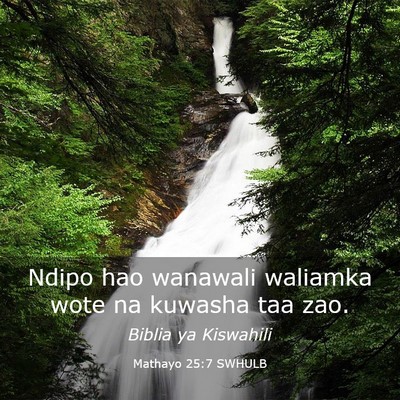 Picture 03 - Mathayo 25:7 SWHULB - Ndipo hao wanawali waliamka wote na kuwasha taa - Bible Verse Picture