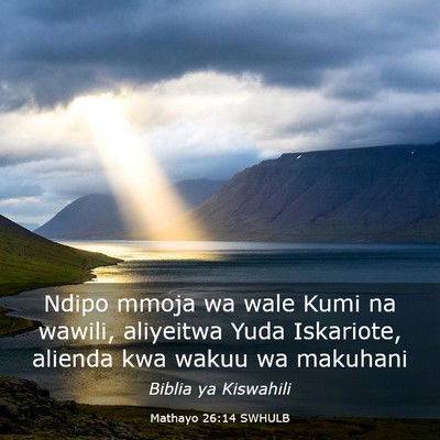 Picture 03 - Mathayo 26:14 SWHULB - Ndipo mmoja wa wale Kumi na wawili, aliyeitwa - Bible Verse Picture