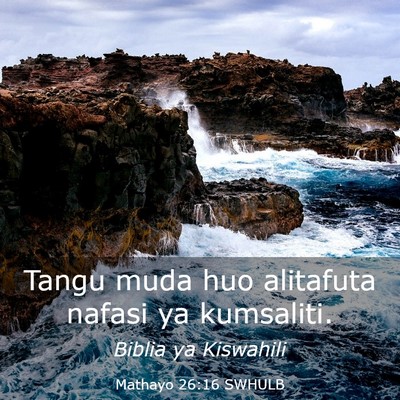 Picture 03 - Mathayo 26:16 SWHULB - Tangu muda huo alitafuta nafasi ya - Bible Verse Picture