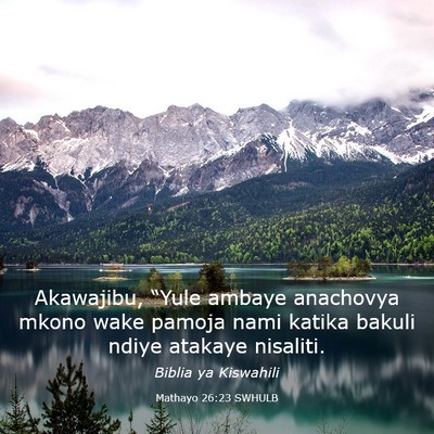 Picture 03 - Mathayo 26:23 SWHULB - Akawajibu, “Yule ambaye anachovya mkono wake - Bible Verse Picture