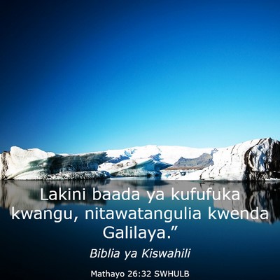 Picture 03 - Mathayo 26:32 SWHULB - Lakini baada ya kufufuka kwangu, nitawatangulia - Bible Verse Picture