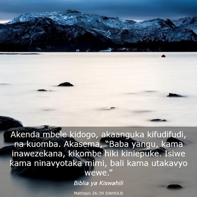 Picture 03 - Mathayo 26:39 SWHULB - Akenda mbele kidogo, akaanguka kifudifudi, na - Bible Verse Picture