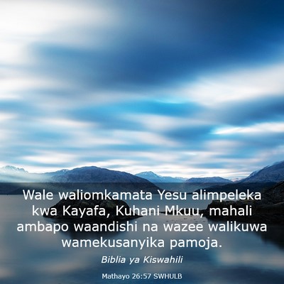 Picture 03 - Mathayo 26:57 SWHULB - Wale waliomkamata Yesu alimpeleka kwa Kayafa, - Bible Verse Picture