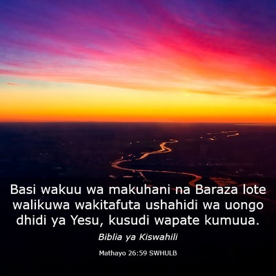 Picture 03 - Mathayo 26:59 SWHULB - Basi wakuu wa makuhani na Baraza lote walikuwa - Bible Verse Picture