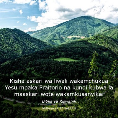 Picture 03 - Mathayo 27:27 SWHULB - Kisha askari wa liwali wakamchukua Yesu mpaka - Bible Verse Picture