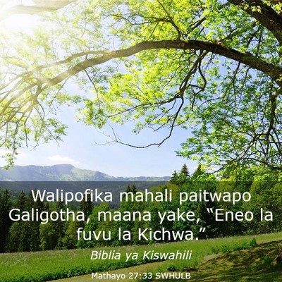 Picture 03 - Mathayo 27:33 SWHULB - Walipofika mahali paitwapo Galigotha, maana yake, - Bible Verse Picture