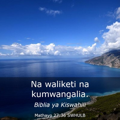Picture 03 - Mathayo 27:36 SWHULB - Na waliketi na - Bible Verse Picture
