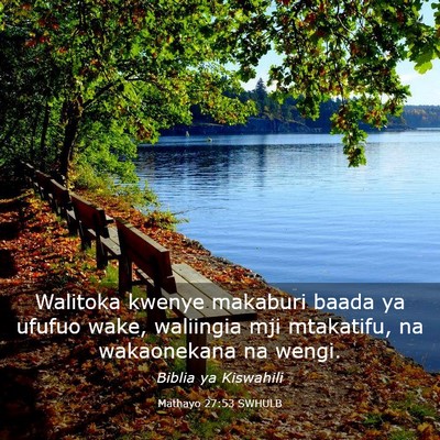 Picture 03 - Mathayo 27:53 SWHULB - Walitoka kwenye makaburi baada ya ufufuo wake, - Bible Verse Picture