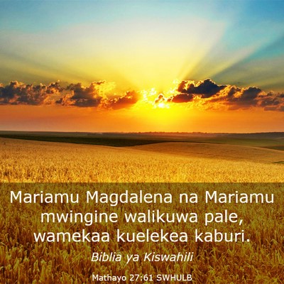 Picture 03 - Mathayo 27:61 SWHULB - Mariamu Magdalena na Mariamu mwingine walikuwa - Bible Verse Picture