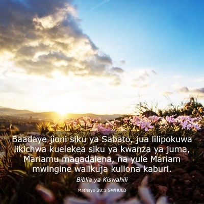Picture 03 - Mathayo 28:1 SWHULB - Baadaye jioni siku ya Sabato, jua lilipokuwa - Bible Verse Picture