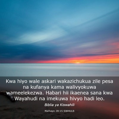 Picture 03 - Mathayo 28:15 SWHULB - Kwa hiyo wale askari wakazichukua zile pesa na - Bible Verse Picture